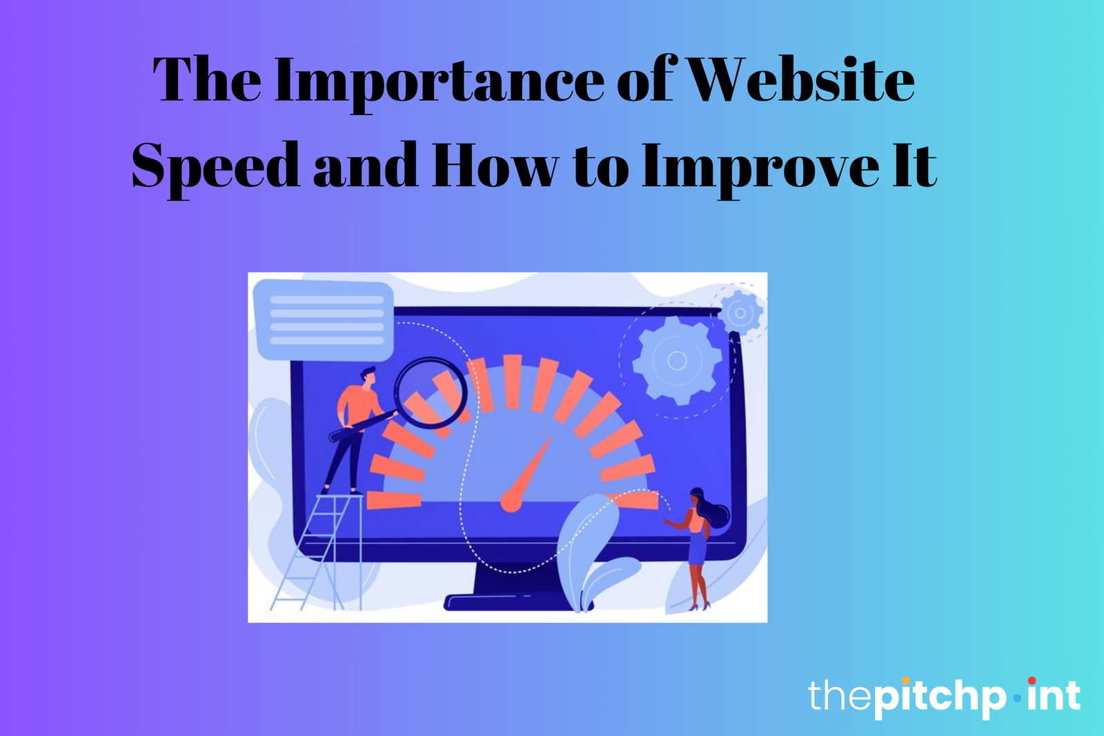 The Importance of Website Speed and How to Improve It