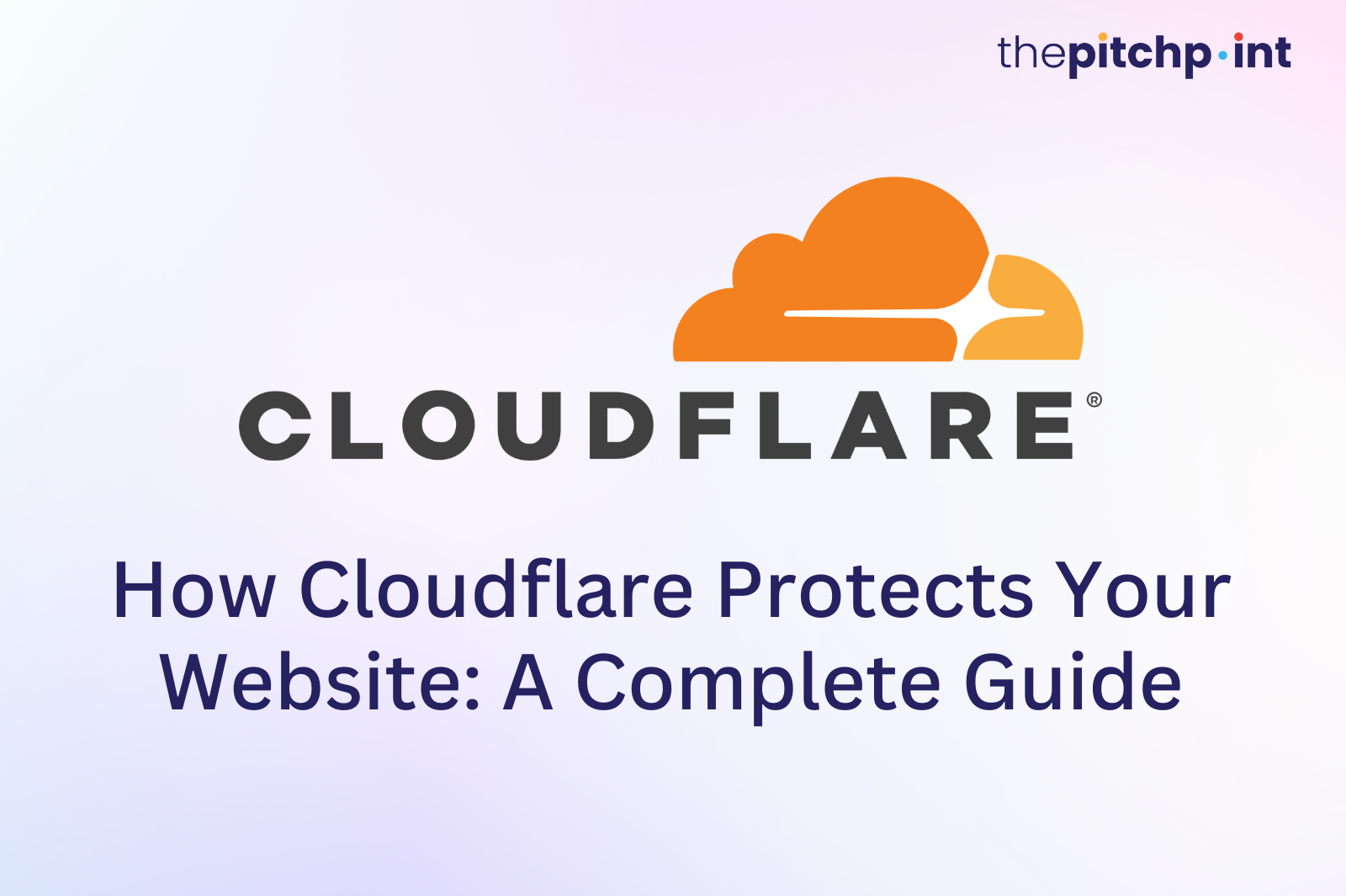 How Cloudflare Protects Your Website: A Complete Guide