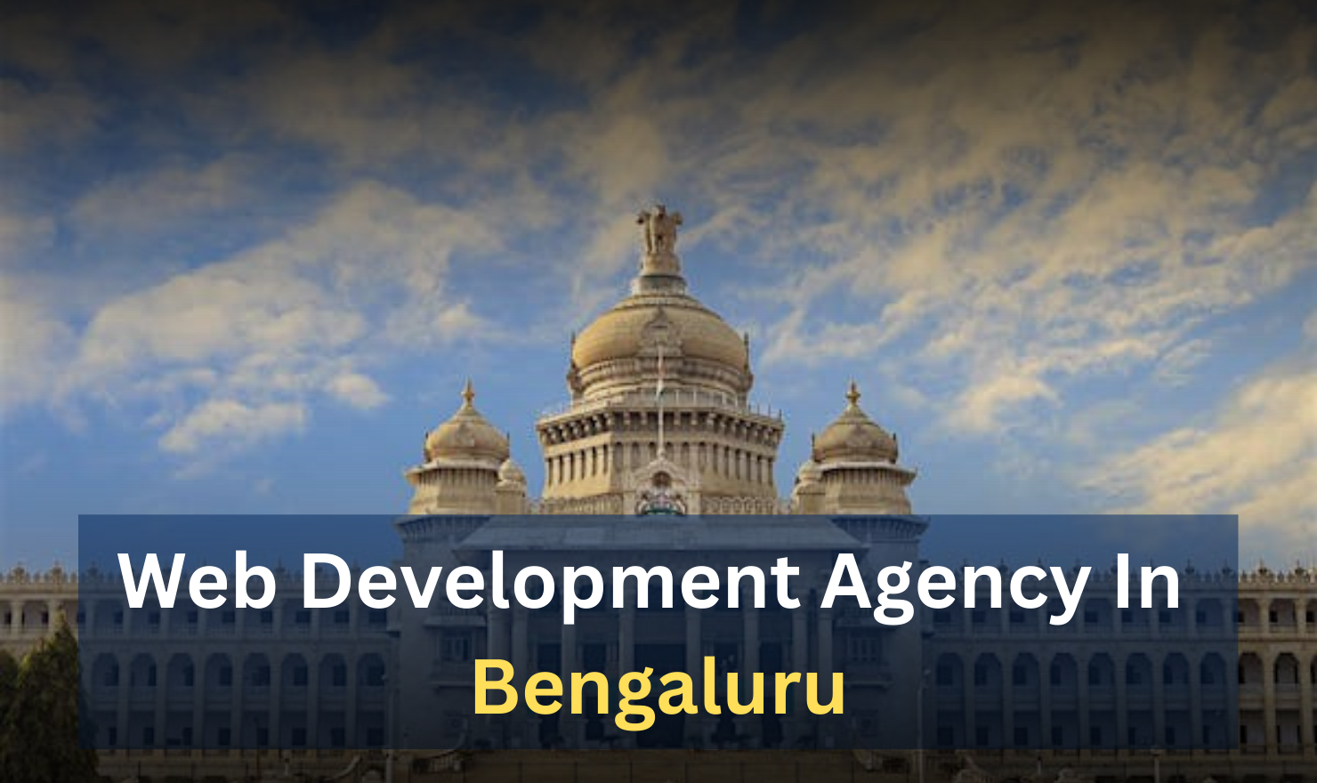 Web Development Agency in Bengaluru – Your Growth Partner in the Digital World